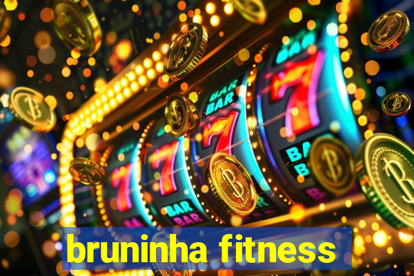 bruninha fitness